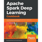 Apache Spark Deep Learning Cookbook - Paperback