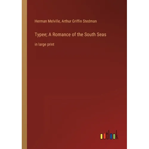 Typee; A Romance of the South Seas: in large print - Paperback