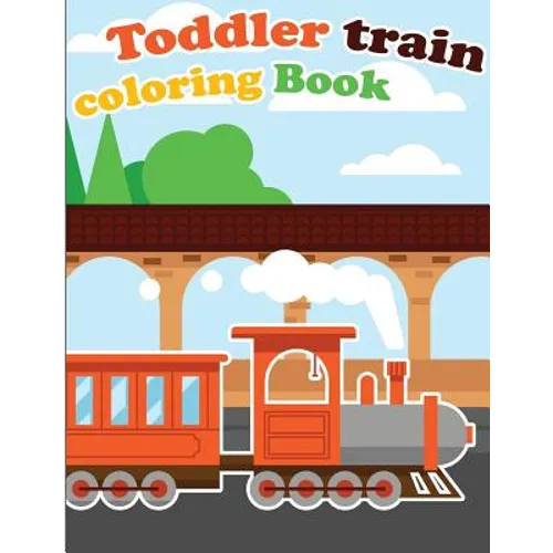 Toddler Train Coloring Book: Train coloring book for kids & toddlers - activity books for preschooler - Paperback