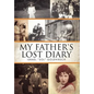 My Father's Lost Diary: A Personal Account of the Jewish Holocaust in Europe (1937-1942) - Hardcover