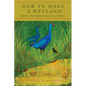 How to Make a Wetland: Water and Moral Ecology in Turkey - Hardcover
