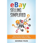 eBay Selling Simplified: Step-by-Step Guide to Make Serious Money Selling on eBay - Paperback