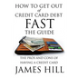 How to Get Out of Credit Card Debt Fast - The Guide: The Pros and Cons of Having a Credit Card - Paperback