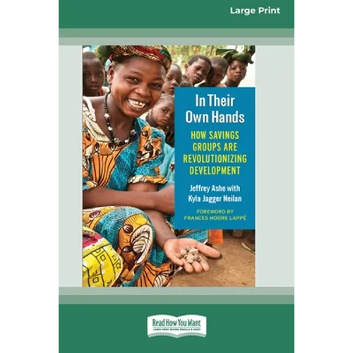 In Their Own Hands: How Savings Groups Are Revolutionizing Development [16 Pt Large Print Edition] - Paperback