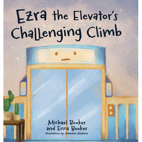 Ezra the Elevator's Challenging Climb - Hardcover