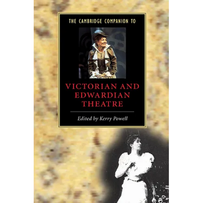 The Cambridge Companion to Victorian and Edwardian Theatre - Paperback