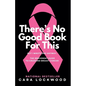There's No Good Book For This - Paperback