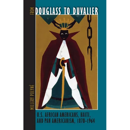 From Douglass to Duvalier: U.S. African Americans, Haiti, and Pan Americanism, 1870-1964 - Paperback