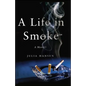 A Life in Smoke: A Memoir - Paperback