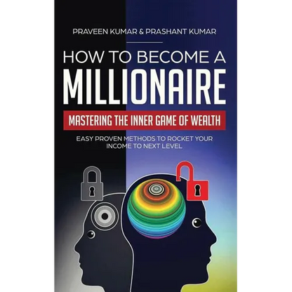 How to Become a Millionaire: Mastering the Inner Game of Wealth: Easy Proven Methods to Rocket your Income to Next Level - Paperback