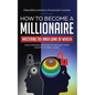 How to Become a Millionaire: Mastering the Inner Game of Wealth: Easy Proven Methods to Rocket your Income to Next Level - Paperback