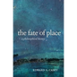 The Fate of Place: A Philosophical History - Paperback