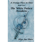 A Strange Place In Time, Book Two: The White Palace Awakens - Paperback