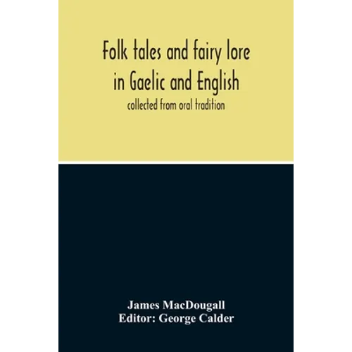 Folk Tales And Fairy Lore In Gaelic And English: Collected From Oral Tradition - Paperback
