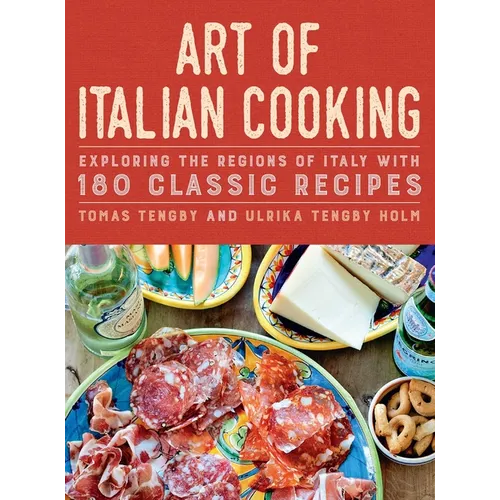 Art of Italian Cooking: Exploring the Regions of Italy with 180 Classic Recipes - Hardcover