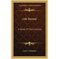 Life Eternal: A Series Of Four Lectures - Hardcover
