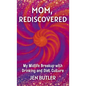 Mom, Rediscovered: My Midlife Breakup with Drinking and Diet Culture - Hardcover