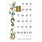 The Book That Made Your World: How the Bible Created the Soul of Western Civilization - Paperback