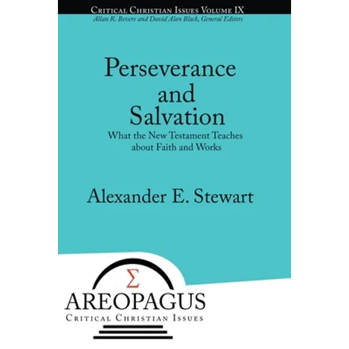 Perseverance and Salvation: What the New Testament Teaches about Faith and Works - Paperback