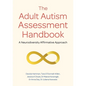 The Adult Autism Assessment Handbook: A Neurodiversity Affirmative Approach - Paperback