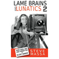 Lame Brains and Lunatics 2 (hardback): More Good, Bad and Forgotten of Silent Comedy - Hardcover