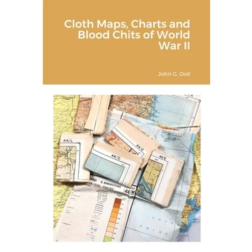 Cloth Maps, Charts and Blood Chits of World War II - Paperback