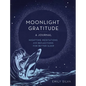 Moonlight Gratitude: A Journal: Nighttime Meditations and Reflections for Better Sleep - Hardcover