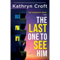 The Last One to See Him: A completely addictive and unputdownable psychological thriller - Paperback