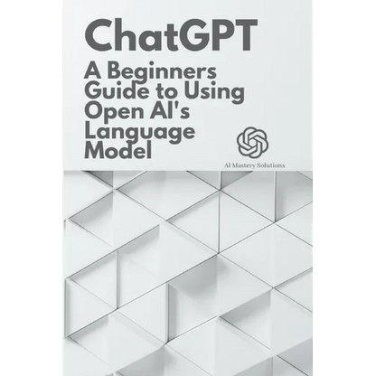 Chat GPT: A Beginner's Guide to Using OpenAI's Language Model - Paperback