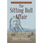 The Sitting Bull Affair: A Documentary Novel - Paperback
