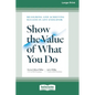 Show the Value of What You Do: Measuring and Achieving Success in Any Endeavor [Large Print 16 Pt Edition] - Paperback
