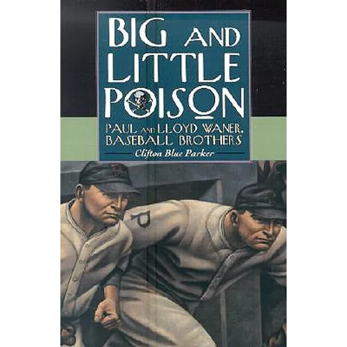 Big and Little Poison: Paul and Lloyd Waner, Baseball Brothers - Paperback