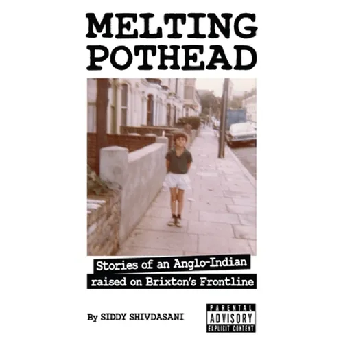 Melting Pothead: Stories of an Anglo-Indian raised on Brixton's Frontline - Paperback