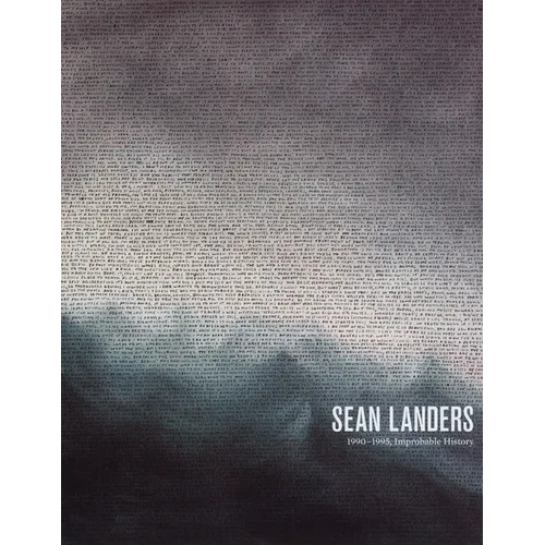 Sean Landers: 1990-1995, Improbable History - Hardcover