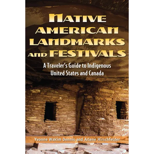 Native American Landmarks and Festivals: A Traveler's Guide to Indigenous United States and Canada - Hardcover
