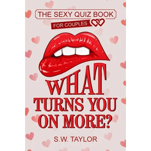 What Turns You On More?: The Sexy Quiz Book for Couples - Paperback