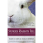 Stories Rabbits Tell: A Natural and Cultural History of a Misunderstood Creature - Paperback