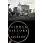 Hidden History of Jackson - Hardcover