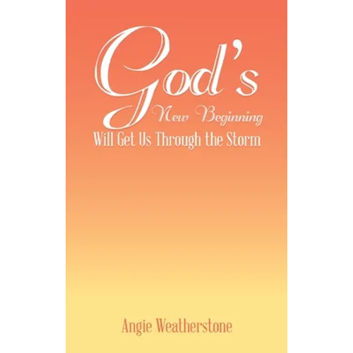 God's New Beginning Will Get Us Through the Storm - Hardcover