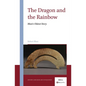 The Dragon and the Rainbow: Man's Oldest Story - Hardcover