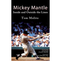 Mickey Mantle: Inside and Outside the Lines - Hardcover