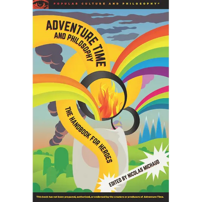 Adventure Time and Philosophy: The Handbook for Heroes - Paperback
