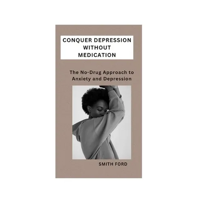 Conquer Depression Without Medication: A No-Drug Approach to Anxiety and Depression - Paperback
