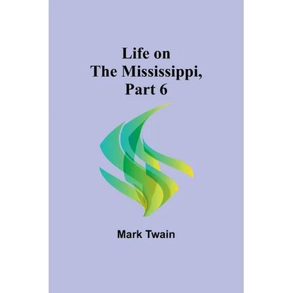Life on the Mississippi, Part 6 - Paperback