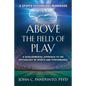Above the Field of Play: A Developmental Approach to the Psychology of Sports and Peak Performance - Paperback