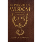 The Pursuit of Wisdom: 366 Philosophies for Daily Reflecting - Hardcover