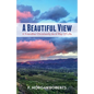 A Beautiful View: A Friendlier Christianity as a Way of Life - Hardcover