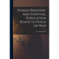 Human Breeding and Survival, Population Roads to Peace or War - Paperback