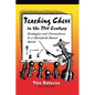Teaching Chess in the 21st Century: Strategies and Connections to a Standards-Based World - Paperback