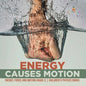 Energy Causes Motion Energy, Force and Motion Grade 3 Children's Physics Books - Paperback